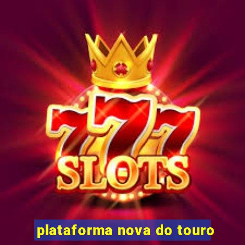 plataforma nova do touro